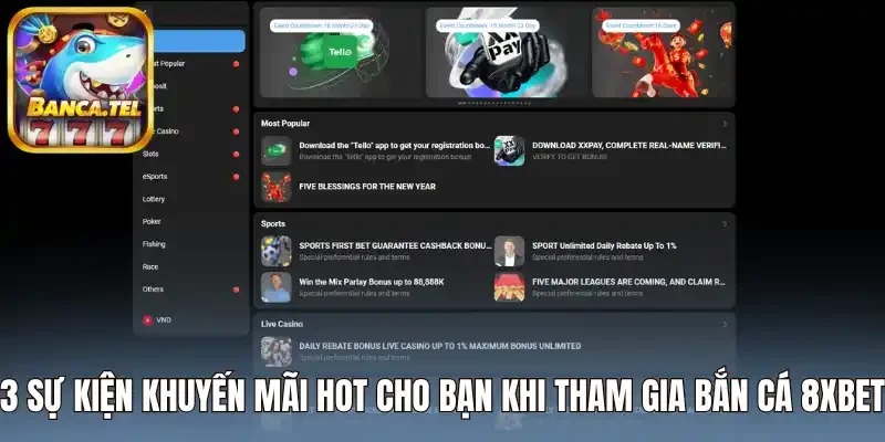 3 Sự kiện khuyến mãi hot cho bạn khi tham gia bắn cá 8XBET
