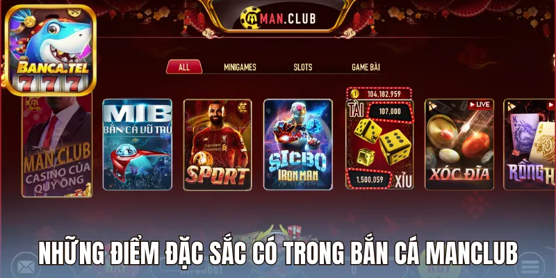 Những điểm đặc sắc có trong bắn cá Manclub