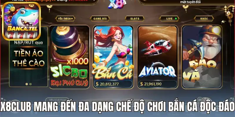 X8Club mang đến đa dạng chế độ chơi bắn cá độc đáo